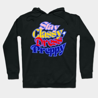 Stay Classy, ​​Dress Preppy, navy Blue, Red, Beige and Sunny Yellow letters on Black Background Hoodie